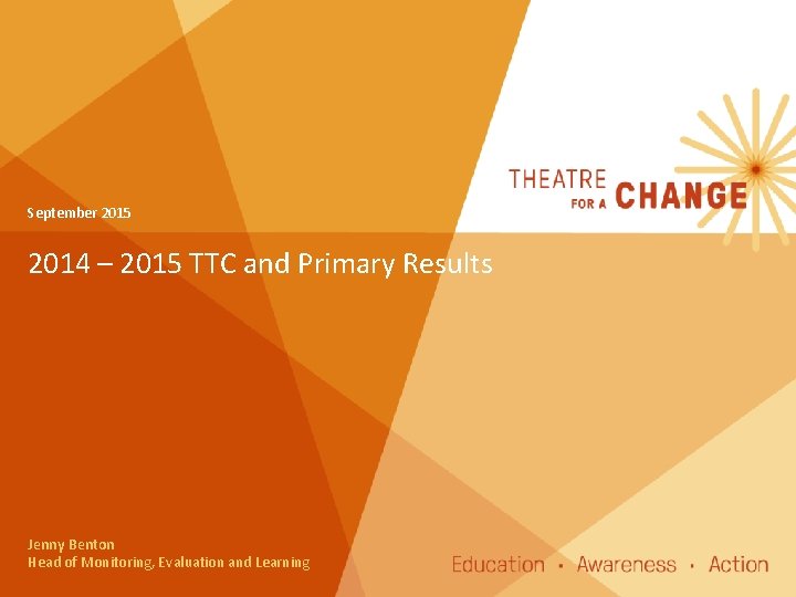 September 2015 2014 – 2015 TTC and Primary Results Jenny Benton Head of Monitoring,