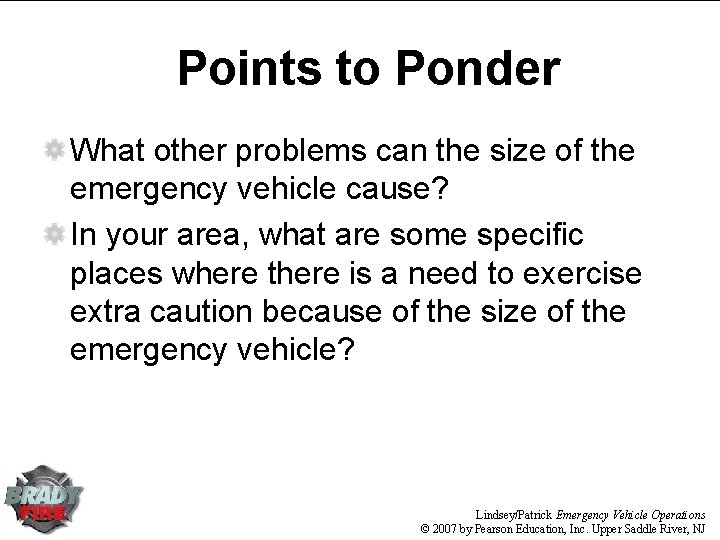Points to Ponder What other problems can the size of the emergency vehicle cause? Points to Ponder What other problems can the size of the emergency vehicle cause?