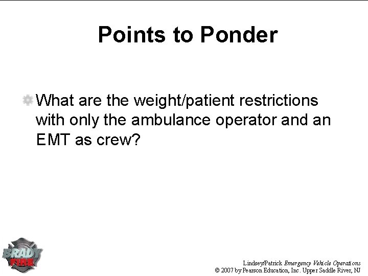 Points to Ponder What are the weight/patient restrictions with only the ambulance operator and Points to Ponder What are the weight/patient restrictions with only the ambulance operator and