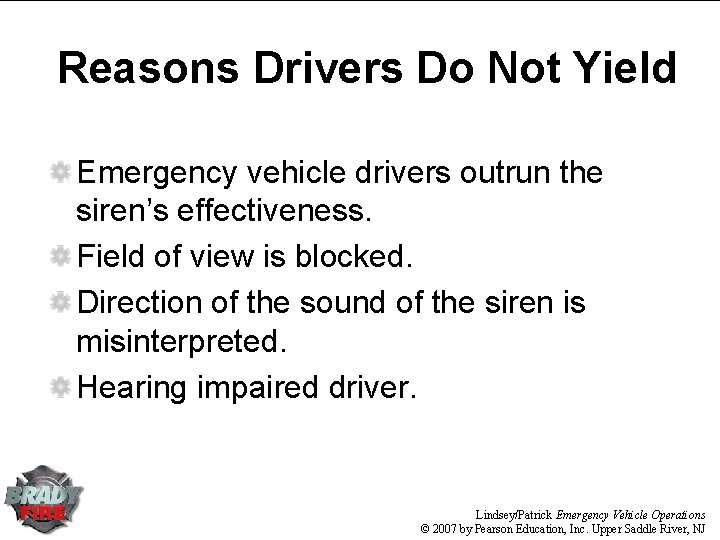 Reasons Drivers Do Not Yield Emergency vehicle drivers outrun the siren’s effectiveness. Field of Reasons Drivers Do Not Yield Emergency vehicle drivers outrun the siren’s effectiveness. Field of
