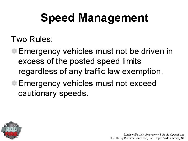 Speed Management Two Rules: Emergency vehicles must not be driven in excess of the Speed Management Two Rules: Emergency vehicles must not be driven in excess of the