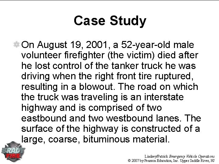 Case Study On August 19, 2001, a 52 -year-old male volunteer firefighter (the victim) Case Study On August 19, 2001, a 52 -year-old male volunteer firefighter (the victim)