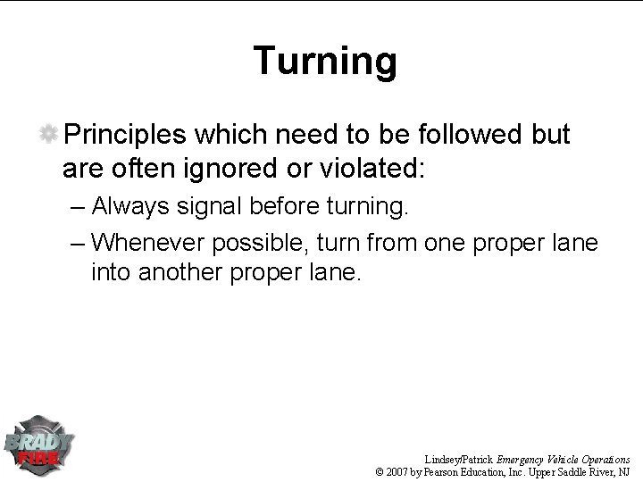 Turning Principles which need to be followed but are often ignored or violated: – Turning Principles which need to be followed but are often ignored or violated: –
