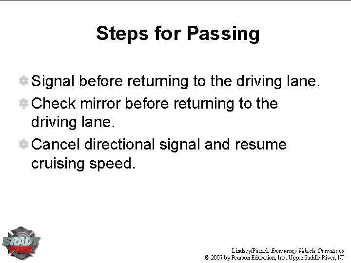Steps for Passing Signal before returning to the driving lane. Check mirror before returning Steps for Passing Signal before returning to the driving lane. Check mirror before returning