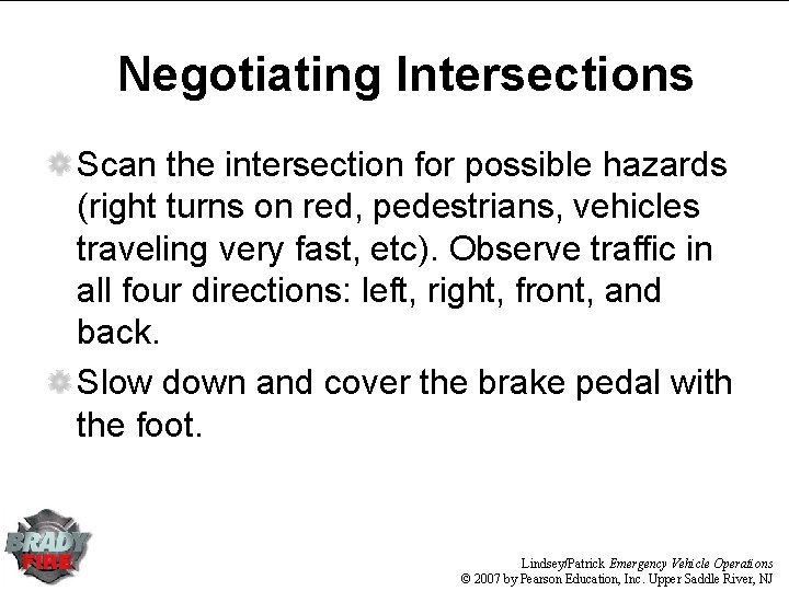 Negotiating Intersections Scan the intersection for possible hazards (right turns on red, pedestrians, vehicles Negotiating Intersections Scan the intersection for possible hazards (right turns on red, pedestrians, vehicles