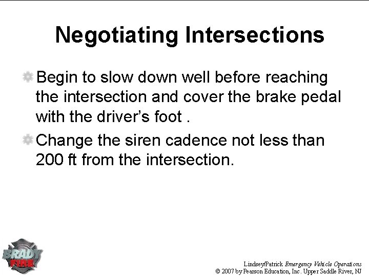 Negotiating Intersections Begin to slow down well before reaching the intersection and cover the Negotiating Intersections Begin to slow down well before reaching the intersection and cover the