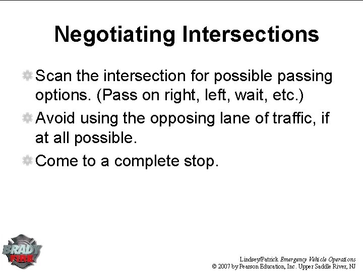 Negotiating Intersections Scan the intersection for possible passing options. (Pass on right, left, wait, Negotiating Intersections Scan the intersection for possible passing options. (Pass on right, left, wait,
