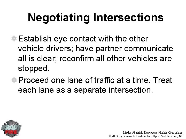 Negotiating Intersections Establish eye contact with the other vehicle drivers; have partner communicate all Negotiating Intersections Establish eye contact with the other vehicle drivers; have partner communicate all
