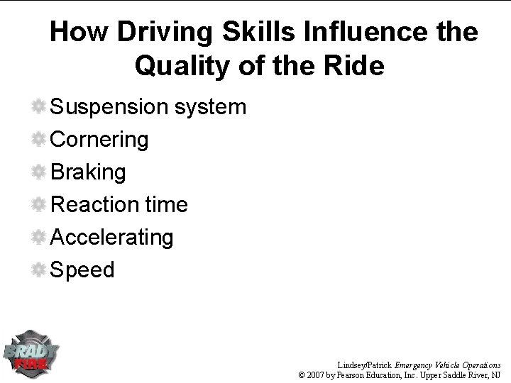 How Driving Skills Influence the Quality of the Ride Suspension system Cornering Braking Reaction How Driving Skills Influence the Quality of the Ride Suspension system Cornering Braking Reaction