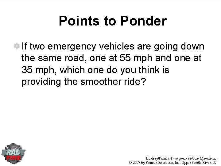 Points to Ponder If two emergency vehicles are going down the same road, one Points to Ponder If two emergency vehicles are going down the same road, one