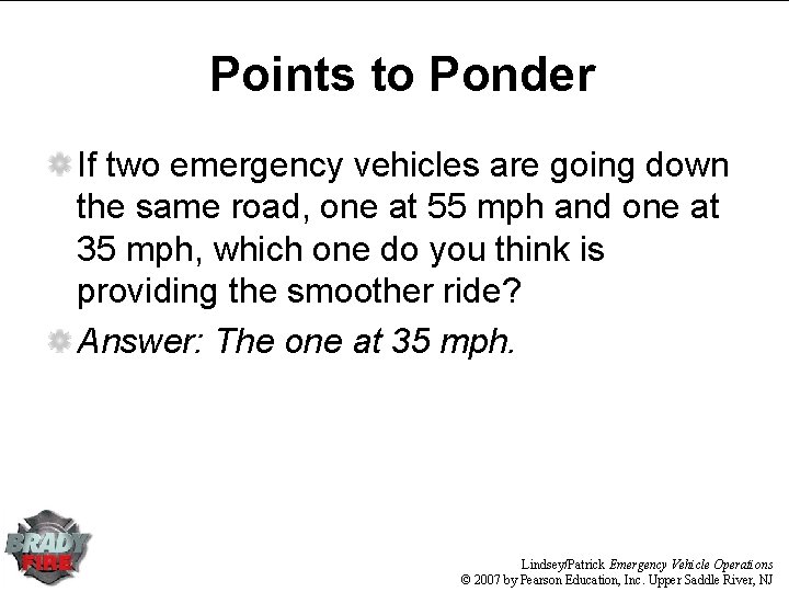 Points to Ponder If two emergency vehicles are going down the same road, one Points to Ponder If two emergency vehicles are going down the same road, one