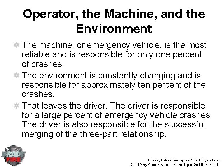 Operator, the Machine, and the Environment The machine, or emergency vehicle, is the most Operator, the Machine, and the Environment The machine, or emergency vehicle, is the most