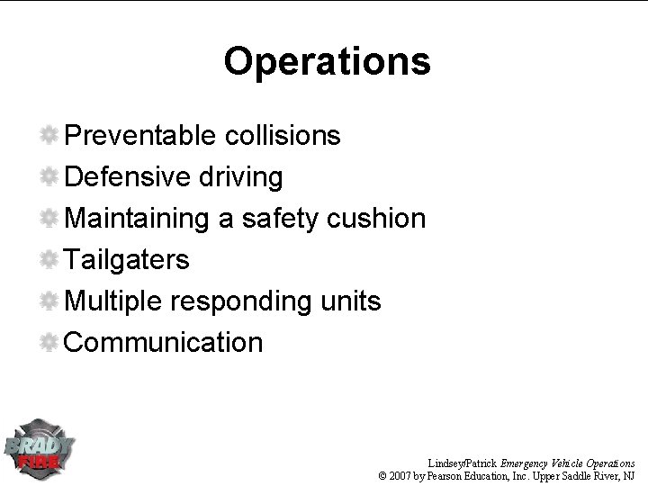 Operations Preventable collisions Defensive driving Maintaining a safety cushion Tailgaters Multiple responding units Communication Operations Preventable collisions Defensive driving Maintaining a safety cushion Tailgaters Multiple responding units Communication