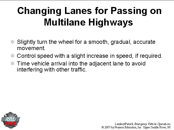 Changing Lanes for Passing on Multilane Highways Slightly turn the wheel for a smooth, Changing Lanes for Passing on Multilane Highways Slightly turn the wheel for a smooth,