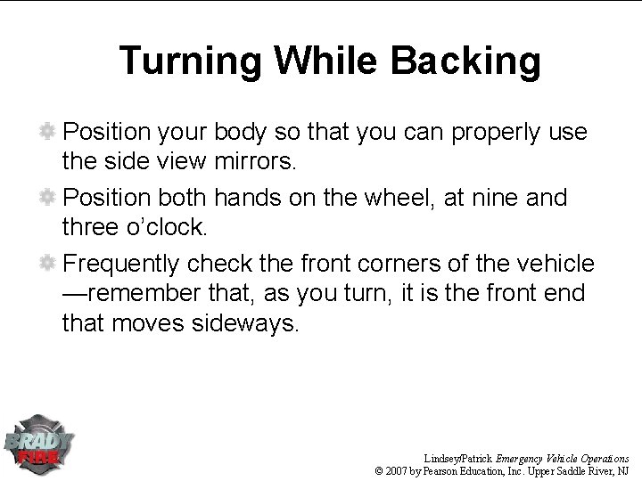 Turning While Backing Position your body so that you can properly use the side Turning While Backing Position your body so that you can properly use the side
