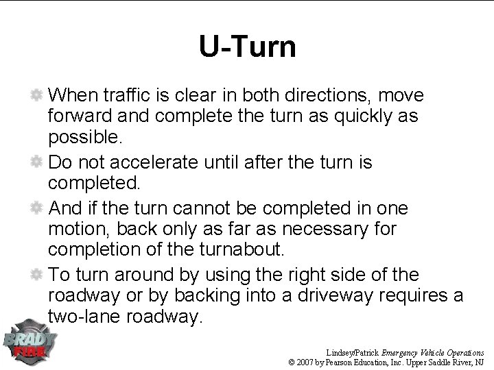 U-Turn When traffic is clear in both directions, move forward and complete the turn U-Turn When traffic is clear in both directions, move forward and complete the turn