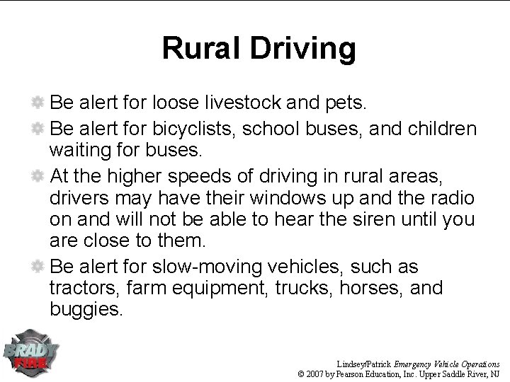Rural Driving Be alert for loose livestock and pets. Be alert for bicyclists, school Rural Driving Be alert for loose livestock and pets. Be alert for bicyclists, school