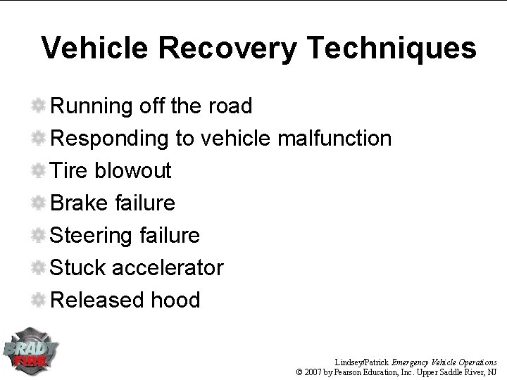 Vehicle Recovery Techniques Running off the road Responding to vehicle malfunction Tire blowout Brake Vehicle Recovery Techniques Running off the road Responding to vehicle malfunction Tire blowout Brake