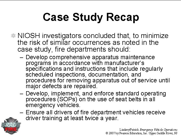 Case Study Recap NIOSH investigators concluded that, to minimize the risk of similar occurrences Case Study Recap NIOSH investigators concluded that, to minimize the risk of similar occurrences