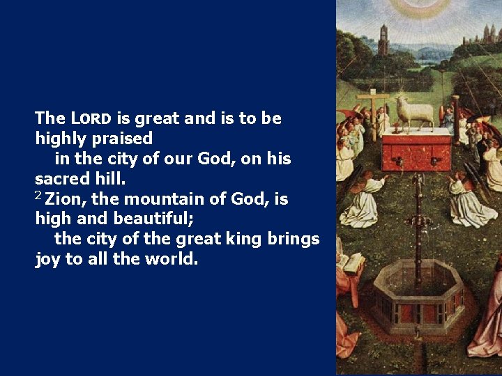 The LORD is great and is to be highly praised in the city of