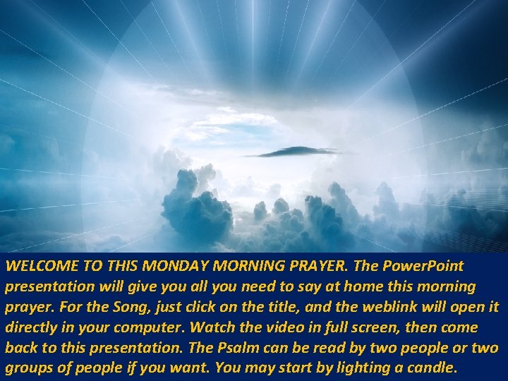 WELCOME TO THIS MONDAY MORNING PRAYER. The Power. Point presentation will give you all