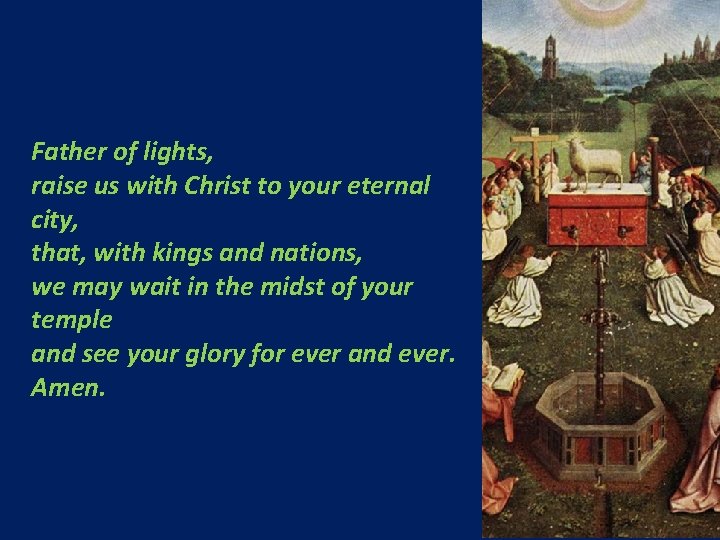 Father of lights, raise us with Christ to your eternal city, that, with kings