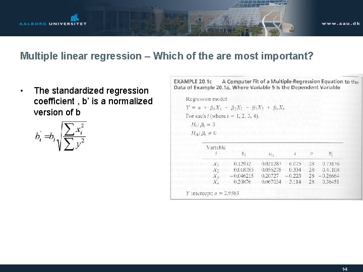 Multiple linear regression – Which of the are most important? • The standardized regression