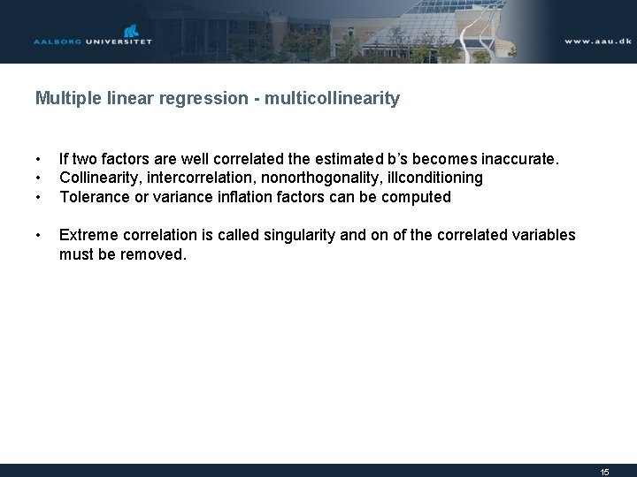 Multiple linear regression - multicollinearity • • • If two factors are well correlated