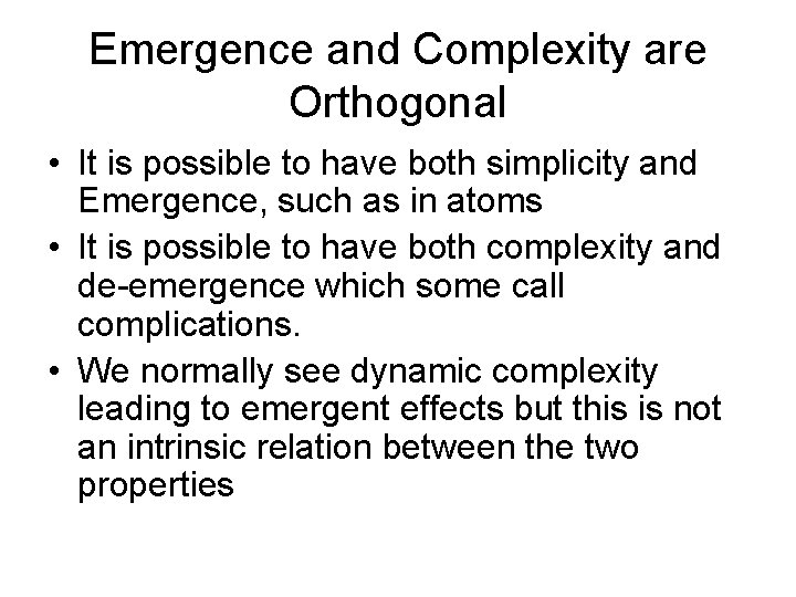 Emergence and Complexity are Orthogonal • It is possible to have both simplicity and