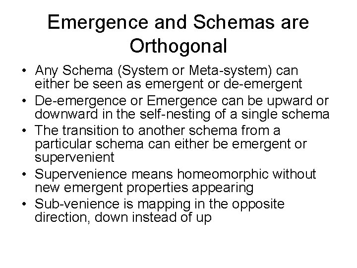 Emergence and Schemas are Orthogonal • Any Schema (System or Meta-system) can either be
