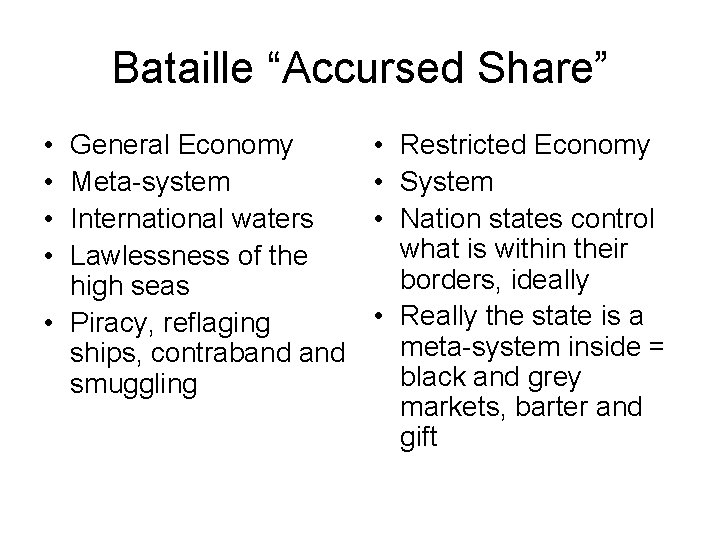 Bataille “Accursed Share” • • General Economy Meta-system International waters Lawlessness of the high