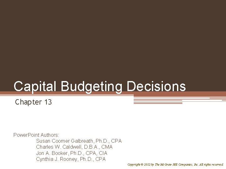 Capital Budgeting Decisions Chapter 13 Power. Point Authors: Susan Coomer Galbreath, Ph. D. ,