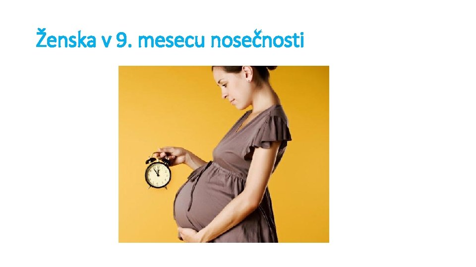 Ženska v 9. mesecu nosečnosti 