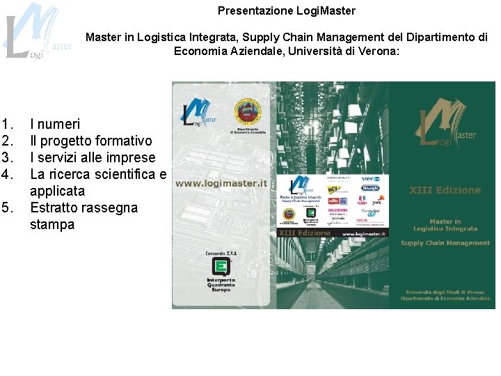 Presentazione Logi. Master in Logistica Integrata, Supply Chain Management del Dipartimento di Economia Aziendale,