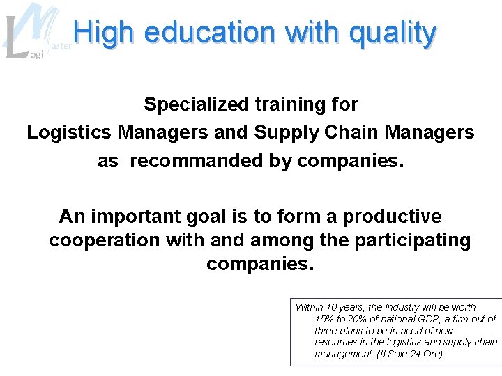  High education with quality Specialized training for Logistics Managers and Supply Chain Managers