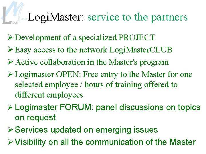 Logi. Master: Logi. Master service to the partners Ø Development of a specialized PROJECT