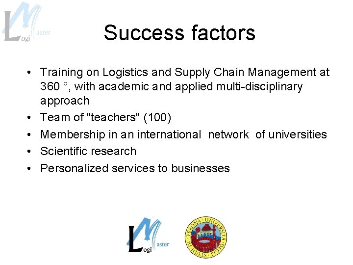 Success factors • Training on Logistics and Supply Chain Management at 360 °, with