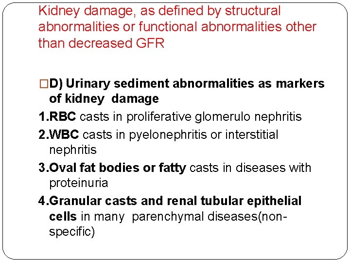 Kidney damage, as defined by structural abnormalities or functional abnormalities other than decreased GFR