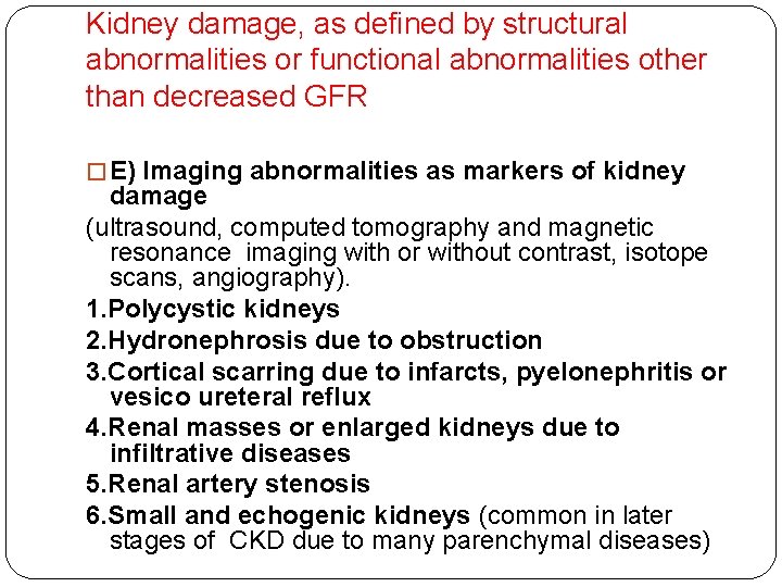 Kidney damage, as defined by structural abnormalities or functional abnormalities other than decreased GFR