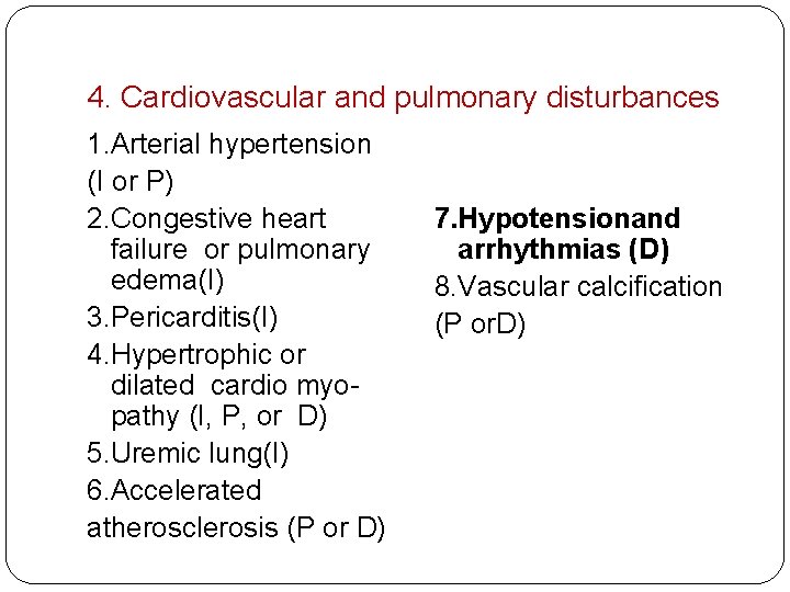 4. Cardiovascular and pulmonary disturbances 1. Arterial hypertension (I or P) 2. Congestive heart