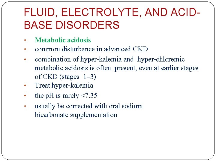 FLUID, ELECTROLYTE, AND ACIDBASE DISORDERS • • • Metabolic acidosis common disturbance in advanced