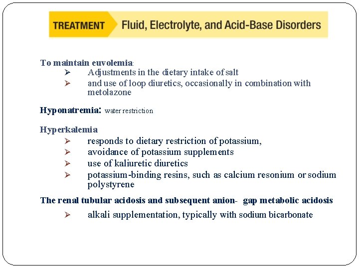 To maintain euvolemia: Ø Adjustments in the dietary intake of salt Ø and use