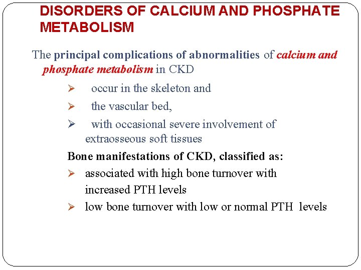 DISORDERS OF CALCIUM AND PHOSPHATE METABOLISM The principal complications of abnormalities of calcium and