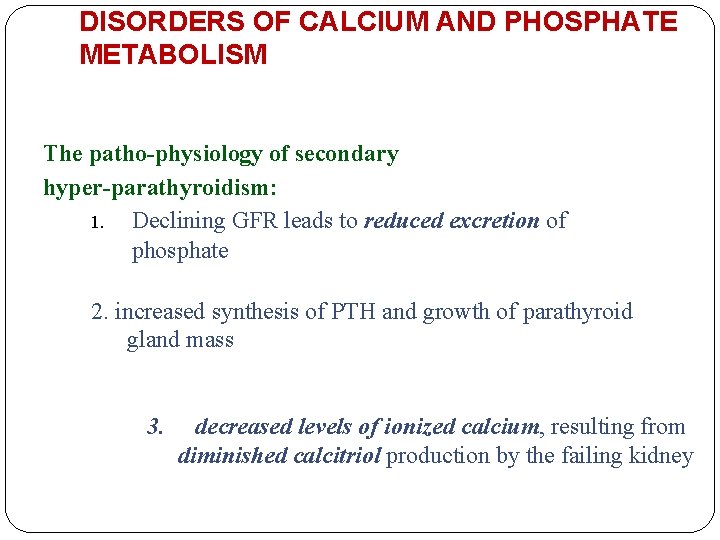 DISORDERS OF CALCIUM AND PHOSPHATE METABOLISM The patho-physiology of secondary hyper-parathyroidism: 1. Declining GFR