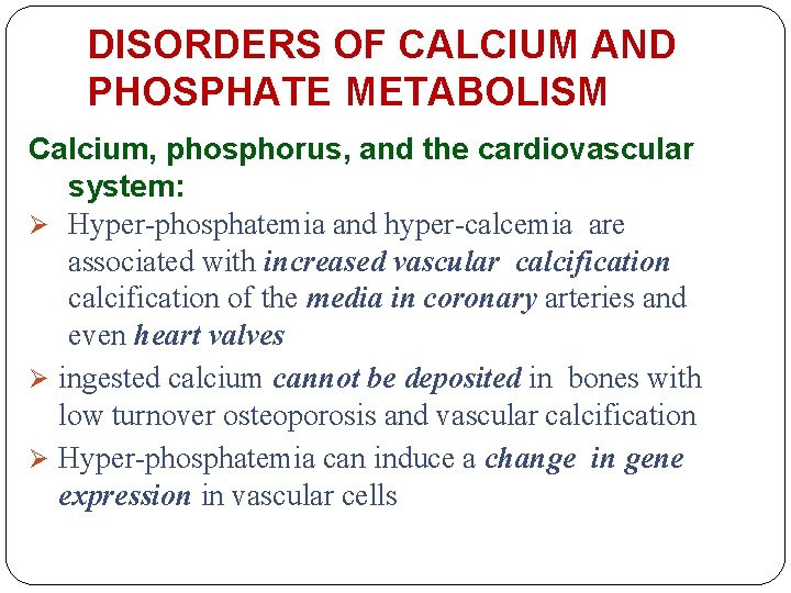 DISORDERS OF CALCIUM AND PHOSPHATE METABOLISM Calcium, phosphorus, and the cardiovascular system: Ø Hyper-phosphatemia