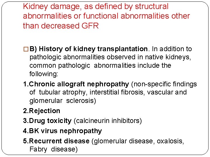 Kidney damage, as defined by structural abnormalities or functional abnormalities other than decreased GFR