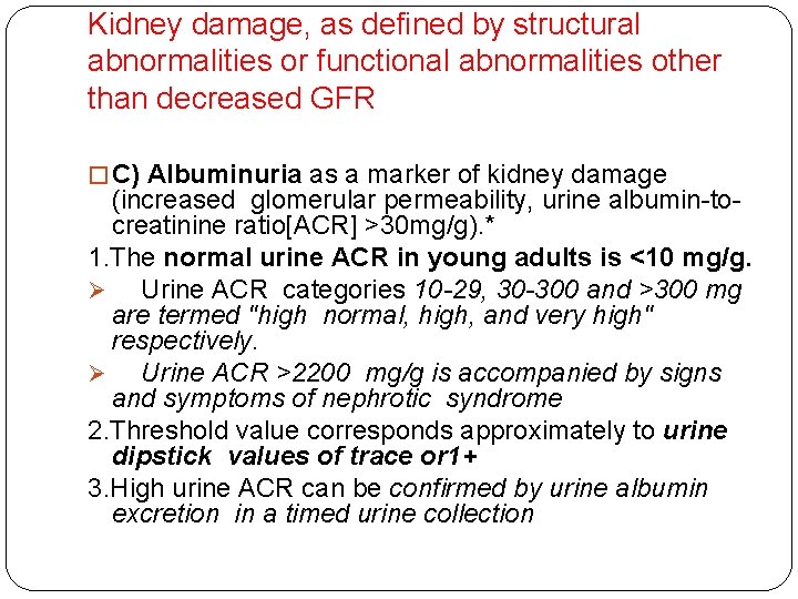 Kidney damage, as defined by structural abnormalities or functional abnormalities other than decreased GFR