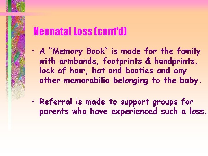 Neonatal Loss (cont’d) • A “Memory Book” is made for the family with armbands,