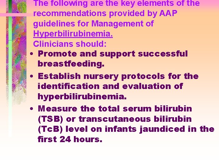 The following are the key elements of the recommendations provided by AAP guidelines for