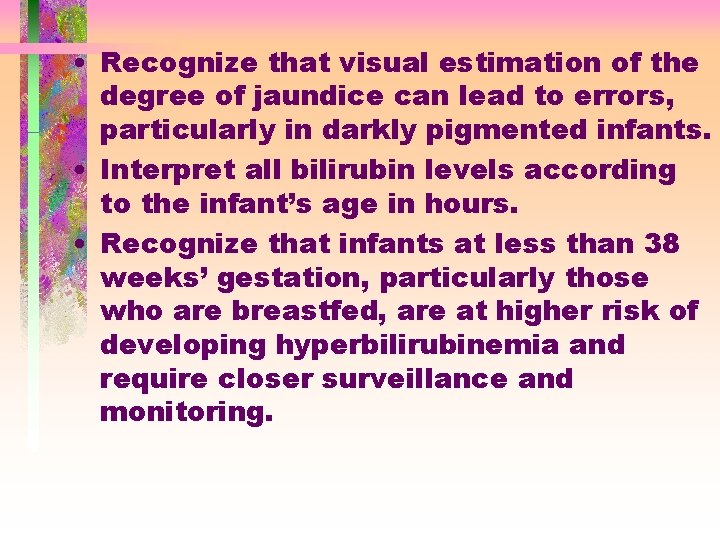  • Recognize that visual estimation of the degree of jaundice can lead to